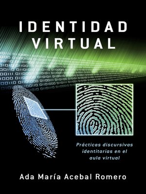 cover image of Identidad Virtual: Prácticas discursivas identitarias en el aula virtual